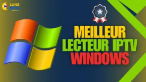 Meilleur lecteur IPTV Windows