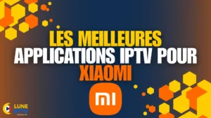les meilleures applications IPTV pour Xiaomi
