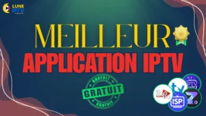 meilleur application iptv gratuite​